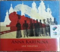 Anna Karenina written by Leo Tolstoy performed by BBC Full Cast Drama Team, Teresa Gallagher and Toby Stephens on CD (Abridged)
